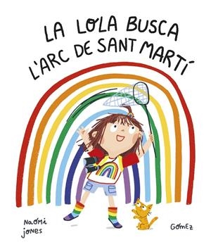 LA LOLA BUSCA L’ARC DE SANT MARTÍ | 9788419253187 | JONES, NAOMI | Galatea Llibres | Librería online de Reus, Tarragona | Comprar libros en catalán y castellano online