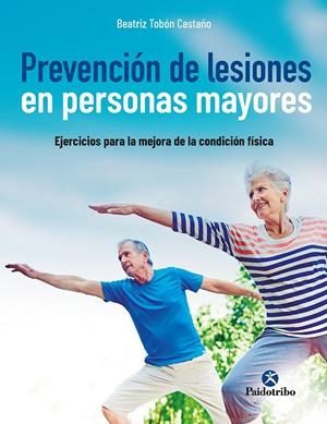 PREVENCIÓN DE LESIONES EN PERSONAS MAYORES | 9788499107523 | TOBÓN CASTAÑO, BEATRIZ ELENA | Galatea Llibres | Llibreria online de Reus, Tarragona | Comprar llibres en català i castellà online