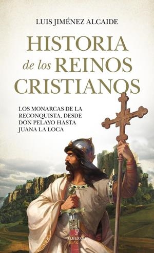 HISTORIA DE LOS REINOS CRISTIANOS | 9788418578632 | JIMÉNEZ ALCAIDE, LUIS | Galatea Llibres | Llibreria online de Reus, Tarragona | Comprar llibres en català i castellà online