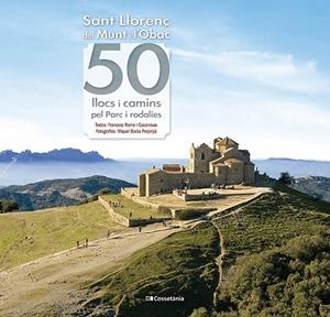 SANT LLORENÇ DEL MUNT I L'OBAC: 50 LLOCS I CAMINS PEL PARC I RODALIES | 9788413562063 | ROMA I CASANOVAS, FRANCESC | Galatea Llibres | Llibreria online de Reus, Tarragona | Comprar llibres en català i castellà online