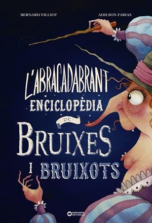 L'ABRACADABRANT ENCICLOPÈDIA DE BRUIXES I BRUIXOTS | 9788448953997 | VILLIOT, BERNARD | Galatea Llibres | Llibreria online de Reus, Tarragona | Comprar llibres en català i castellà online