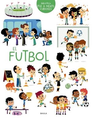 EL FUTBOL | 9788447949069 | SARRAZIN, AURÉLIE | Galatea Llibres | Librería online de Reus, Tarragona | Comprar libros en catalán y castellano online