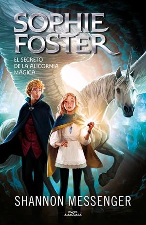 SOPHIE FOSTER 2 - EL SECRETO DE LA ALICORNIA MÁGICA | 9788418915963 | MESSENGER, SHANNON | Galatea Llibres | Llibreria online de Reus, Tarragona | Comprar llibres en català i castellà online