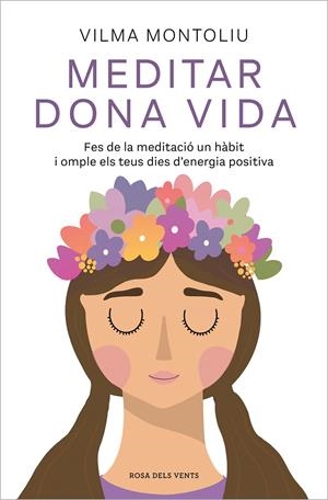 MEDITAR DONA VIDA | 9788418062544 | MONTOLIU, VILMA | Galatea Llibres | Llibreria online de Reus, Tarragona | Comprar llibres en català i castellà online