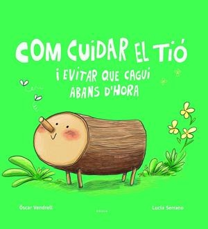 COM CUIDAR EL TIÓ I EVITAR QUE CAGUI ABANS D'HORA | 9788447949045 | VENDRELL CORRONS, OSCAR | Galatea Llibres | Librería online de Reus, Tarragona | Comprar libros en catalán y castellano online