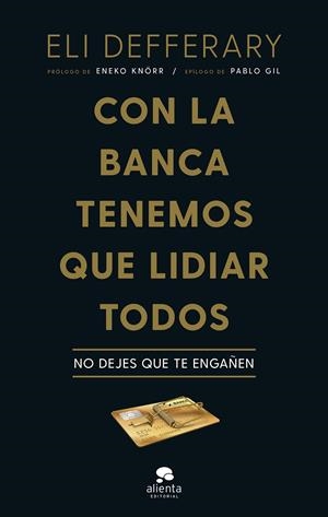 CON LA BANCA TENEMOS QUE LIDIAR TODOS | 9788413441948 | DEFFERARY, ELI | Galatea Llibres | Librería online de Reus, Tarragona | Comprar libros en catalán y castellano online