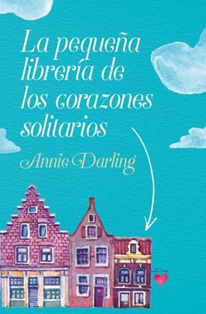 LA PEQUEÑA LIBRERÍA DE LOS CORAZONES SOLITARIOS | 9788416622931 | DARLING, ANNIE | Galatea Llibres | Llibreria online de Reus, Tarragona | Comprar llibres en català i castellà online