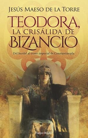 TEODORA, LA CRISÁLIDA DE BIZANCIO | 9788418623639 | MAESO DE LA TORRE, JESÚS | Galatea Llibres | Llibreria online de Reus, Tarragona | Comprar llibres en català i castellà online