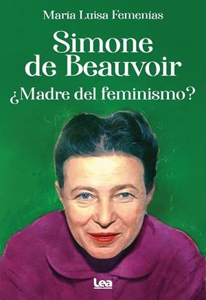 SIMONE DE BEAUVOIR. ¿MADRE DEL FEMINISMO? | 9788411313339 | FEMENIAS, MARÍA LUISA | Galatea Llibres | Llibreria online de Reus, Tarragona | Comprar llibres en català i castellà online