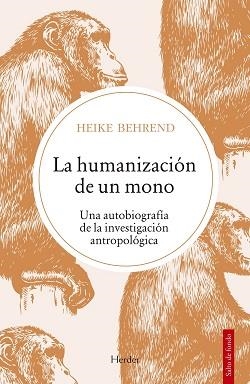 LA HUMANIZACIÓN DE UN MONO | 9788425447945 | BEHREND, HEIKE | Galatea Llibres | Llibreria online de Reus, Tarragona | Comprar llibres en català i castellà online
