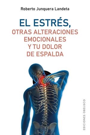 EL ESTRÉS, OTRAS ALTERACIONES EMOCIONALES Y TU DOLOR DE ESPALDA | 9788491119173 | JUNQUERA LANDETA, ROBERTO | Galatea Llibres | Librería online de Reus, Tarragona | Comprar libros en catalán y castellano online