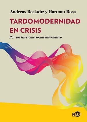 TARDOMODERNIDAD EN CRISIS | 9788418273841 | RECKWITZ, ANDREAS/ROSA, HARTMUT | Galatea Llibres | Librería online de Reus, Tarragona | Comprar libros en catalán y castellano online