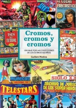 CROMOS CROMOS Y CROMOS UN VIAJE POR COLECCIONES DE 100 AÑOS | 9788418320859 | MEDINA, GUILLEM | Galatea Llibres | Librería online de Reus, Tarragona | Comprar libros en catalán y castellano online