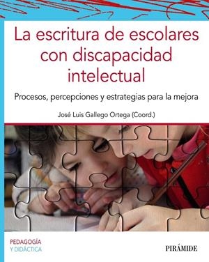 LA ESCRITURA DE ESCOLARES CON DISCAPACIDAD INTELECTUAL | 9788436847239 | GALLEGO ORTEGA, JOSÉ LUIS | Galatea Llibres | Librería online de Reus, Tarragona | Comprar libros en catalán y castellano online
