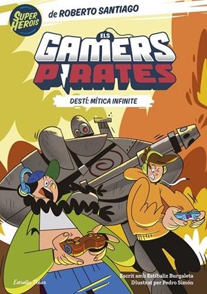 ELS GAMERS PIRATES 1. DESTÍ: MÍTICA INFINITE | 9788413893426 | SANTIAGO, ROBERTO/BURGALETA, ESTÍBALIZ | Galatea Llibres | Llibreria online de Reus, Tarragona | Comprar llibres en català i castellà online