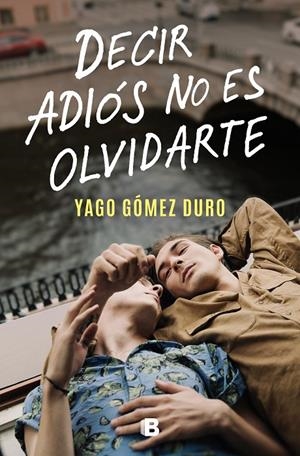 DECIR ADIÓS NO ES OLVIDARTE | 9788466673266 | GÓMEZ DURO, YAGO | Galatea Llibres | Llibreria online de Reus, Tarragona | Comprar llibres en català i castellà online
