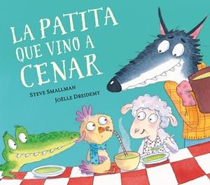 LA PATITA QUE VINO A CENAR (LA OVEJITA QUE VINO A CENAR) | 9788448862626 | SMALLMAN, STEVE/DREIDEMY, JOËLLE | Galatea Llibres | Librería online de Reus, Tarragona | Comprar libros en catalán y castellano online