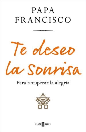 TE DESEO LA SONRISA | 9788401029219 | PAPA FRANCISCO | Galatea Llibres | Librería online de Reus, Tarragona | Comprar libros en catalán y castellano online