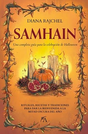 SAMHAIN UNA COMPLETA GUÍA PARA LA CELEBRACIÓN DE HALLOWEEN | 9788411312417 | RAJCHEL, DIANA | Galatea Llibres | Librería online de Reus, Tarragona | Comprar libros en catalán y castellano online