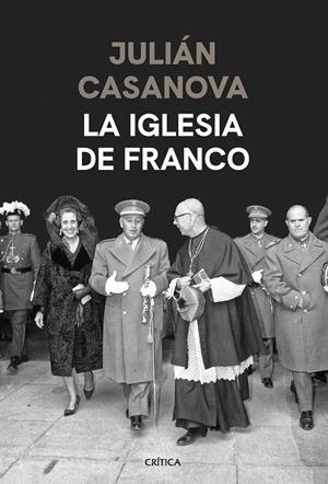 LA IGLESIA DE FRANCO | 9788491994428 | CASANOVA, JULIÁN | Galatea Llibres | Librería online de Reus, Tarragona | Comprar libros en catalán y castellano online