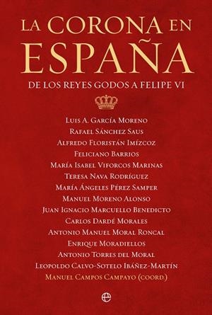 LA CORONA EN ESPAÑA | 9788413844008 | GARCÍA MORENO, LUIS A./SÁNCHEZ SAUS, RAFAEL/FLORISTÁN IMIZCOZ, ALFREDO/BARRIOS, FELICIANO/VIFORCOS M | Galatea Llibres | Llibreria online de Reus, Tarragona | Comprar llibres en català i castellà online