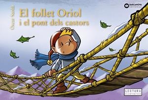 EL FOLLET ORIOL  I EL PONT DELS CASTORS | 9788448958107 | SARDÀ, ÒSCAR | Galatea Llibres | Librería online de Reus, Tarragona | Comprar libros en catalán y castellano online