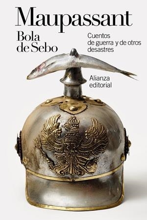 BOLA DE SEBO: CUENTOS DE GUERRA Y DE OTROS DESASTRES | 9788411480369 | MAUPASSANT, GUY DE | Galatea Llibres | Librería online de Reus, Tarragona | Comprar libros en catalán y castellano online