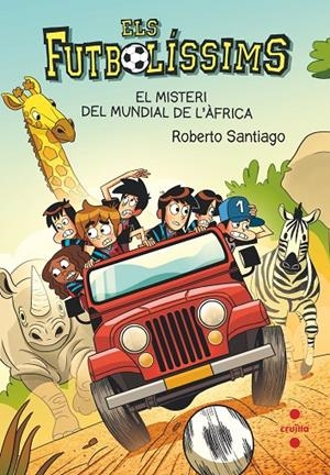 ELS FUTBOLISSIMS 22. EL MISTERI DEL MUNDIAL DE L'AFRI | 9788466150705 | SANTIAGO, ROBERTO | Galatea Llibres | Librería online de Reus, Tarragona | Comprar libros en catalán y castellano online