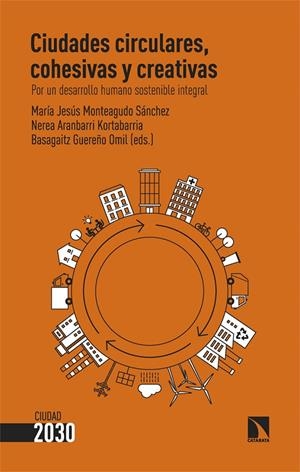 CIUDADES CIRCULARES, COHESIVAS Y CREATIVAS | 9788413525501 | MONTEAGUDO SÁNCHEZ, MARÍA JESÚS/ARANBARRI KORTABARRIA, NEREA/GUEREÑO OMIL, BASAGAITZ | Galatea Llibres | Librería online de Reus, Tarragona | Comprar libros en catalán y castellano online