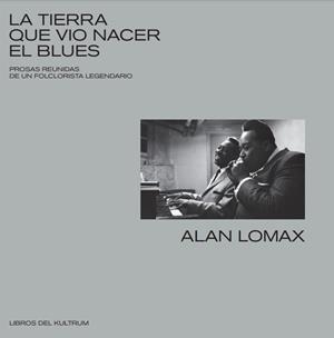 LA TIERRA QUE VIO NACER EL BLUES | 9788418404009 | LOMAX, ALAN | Galatea Llibres | Librería online de Reus, Tarragona | Comprar libros en catalán y castellano online