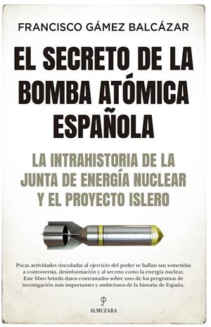 EL SECRETO DE LA BOMBA ATÓMICA ESPAÑOLA | 9788418578403 | GAMEZ, FRANCISCO | Galatea Llibres | Llibreria online de Reus, Tarragona | Comprar llibres en català i castellà online