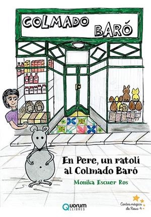 EN PERE, UN RATOLÍ AL COLMADO BARÓ | 9788416342563 | ESCUER ROS, MONIKA | Galatea Llibres | Librería online de Reus, Tarragona | Comprar libros en catalán y castellano online