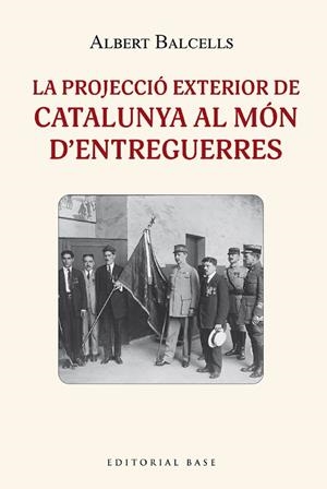 LA PROJECCIÓ EXTERIOR DE CATALUNYA AL MÓN D'ENTREGUERRES | 9788419007407 | BALCELLS GONZÀLEZ, ALBERT | Galatea Llibres | Llibreria online de Reus, Tarragona | Comprar llibres en català i castellà online