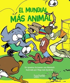 EL MUNDIAL MÁS ANIMAL | 9788419316165 | ESCRIVA, ÍÑIGO | Galatea Llibres | Librería online de Reus, Tarragona | Comprar libros en catalán y castellano online