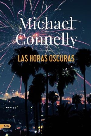 LAS HORAS OSCURAS | 9788413627274 | CONNELLY, MICHAEL | Galatea Llibres | Llibreria online de Reus, Tarragona | Comprar llibres en català i castellà online