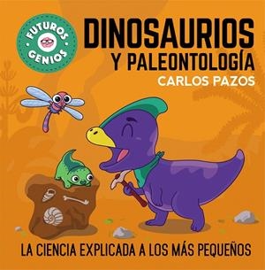 DINOSAURIOS Y PALEONTOLOGÍA (FUTUROS GENIOS 7) | 9788448860721 | PAZOS, CARLOS | Galatea Llibres | Librería online de Reus, Tarragona | Comprar libros en catalán y castellano online