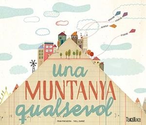 UNA MUNTANYA QUALSEVOL | 9788416003952 | PINTADERA, FRAN | Galatea Llibres | Llibreria online de Reus, Tarragona | Comprar llibres en català i castellà online