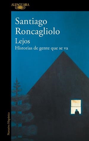 LEJOS | 9788420454993 | RONCAGLIOLO, SANTIAGO | Galatea Llibres | Llibreria online de Reus, Tarragona | Comprar llibres en català i castellà online
