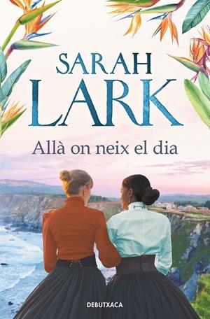 ALLÀ ON NEIX EL DIA | 9788418196720 | LARK, SARAH | Galatea Llibres | Llibreria online de Reus, Tarragona | Comprar llibres en català i castellà online