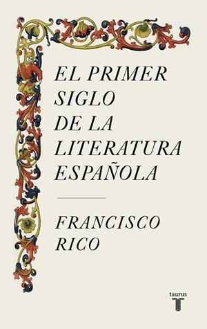 EL PRIMER SIGLO DE LA LITERATURA ESPAÑOLA | 9788430624980 | RICO, FRANCISCO | Galatea Llibres | Llibreria online de Reus, Tarragona | Comprar llibres en català i castellà online
