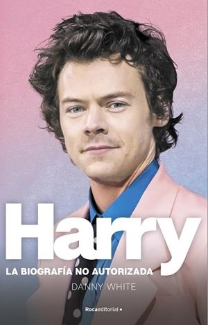 HARRY. LA BIOGRAFÍA NO OFICIAL DE HARRY STYLES | 9788419283184 | WHITE, DANNY | Galatea Llibres | Librería online de Reus, Tarragona | Comprar libros en catalán y castellano online