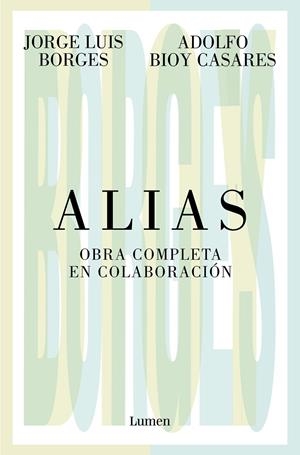 ALIAS. OBRA COMPLETA EN COLABORACIÓN | 9788426413536 | BORGES, JORGE LUIS/BIOY CASARES, ADOLFO | Galatea Llibres | Librería online de Reus, Tarragona | Comprar libros en catalán y castellano online