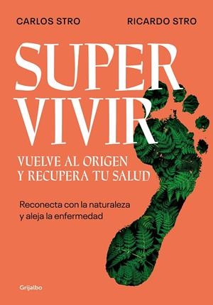 SUPERVIVIR. VUELVE AL ORIGEN Y RECUPERA TU SALUD | 9788425362194 | STRO, CARLOS/STRO, RICARDO | Galatea Llibres | Llibreria online de Reus, Tarragona | Comprar llibres en català i castellà online