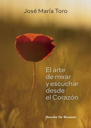 EL ARTE DE MIRAR Y ESCUCHAR DESDE EL CORAZÓN | 9788433031990 | TORO ALÉS, JOSÉ MARÍA | Galatea Llibres | Librería online de Reus, Tarragona | Comprar libros en catalán y castellano online