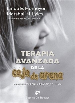 TERAPIA AVANZADA DE LA CAJA DE ARENA. PROFUNDIZAR EN LA PRÁCTICA CLÍNICA | 9788433031976 | HOMEYER, LINDA E./LYLES, MARSHALL N. | Galatea Llibres | Llibreria online de Reus, Tarragona | Comprar llibres en català i castellà online