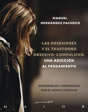 LAS OBSESIONES Y EL TRASTORNO OBSESIVO-COMPULSIVO. UNA ADICCIÓN AL PENSAMIENTO. | 9788433031969 | HERNÁNDEZ PACHECO, MANUEL | Galatea Llibres | Llibreria online de Reus, Tarragona | Comprar llibres en català i castellà online