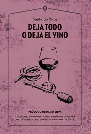 DEJA TODO O DEJA EL VINO | 9788412555219 | RIVAS, SANTIAGO | Galatea Llibres | Llibreria online de Reus, Tarragona | Comprar llibres en català i castellà online