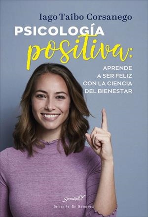 PSICOLOGÍA POSITIVA: APRENDE A SER FELIZ CON LA CIENCIA DEL BIENESTAR | 9788433031952 | TAIBO CORSANEGO, IAGO | Galatea Llibres | Llibreria online de Reus, Tarragona | Comprar llibres en català i castellà online