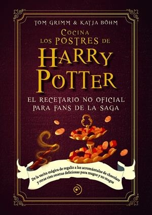 COCINA LOS POSTRES DE HARRY POTTER | 9788419004789 | BÖHM, KATJA /GRIMM, TOM | Galatea Llibres | Librería online de Reus, Tarragona | Comprar libros en catalán y castellano online