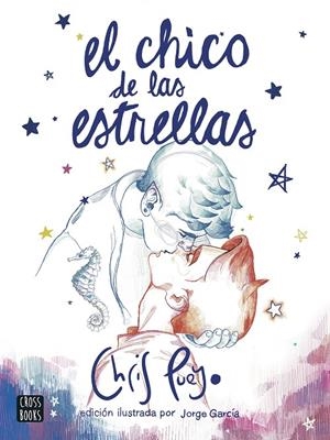 EL CHICO DE LAS ESTRELLAS. EDICIÓN ILUSTRADA POR JORGE GARCÍA | 9788408260172 | PUEYO, CHRIS | Galatea Llibres | Llibreria online de Reus, Tarragona | Comprar llibres en català i castellà online